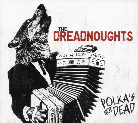 The Dreadnoughts - Polka's Not Dead (CD)