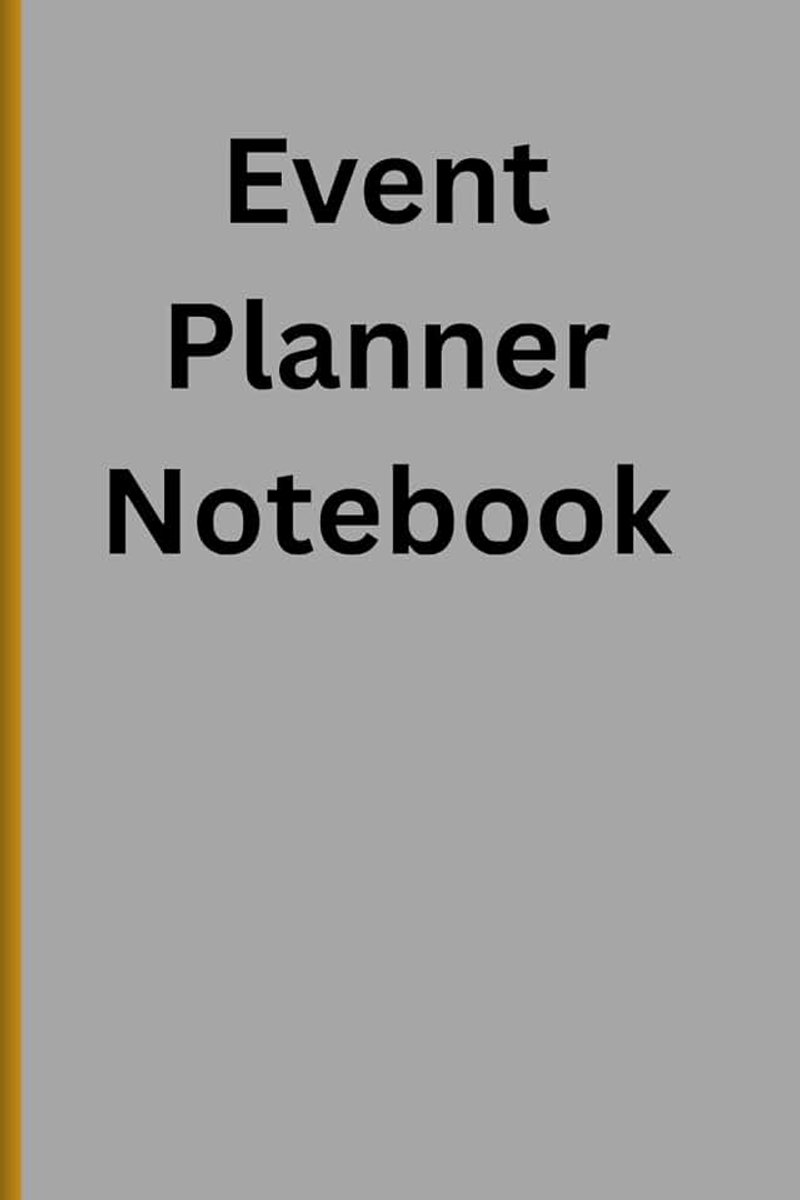 Event Planner Notebook: Great Notebook for planning events with Friends, Family and Businesses