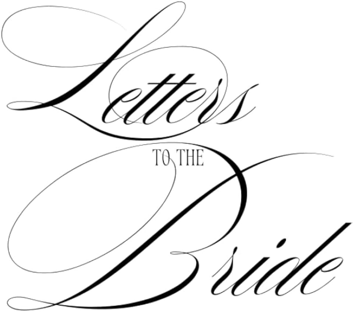 Letters to the Bride: A collection of love, wisdom, and heartfelt wishes to the bride-to-be