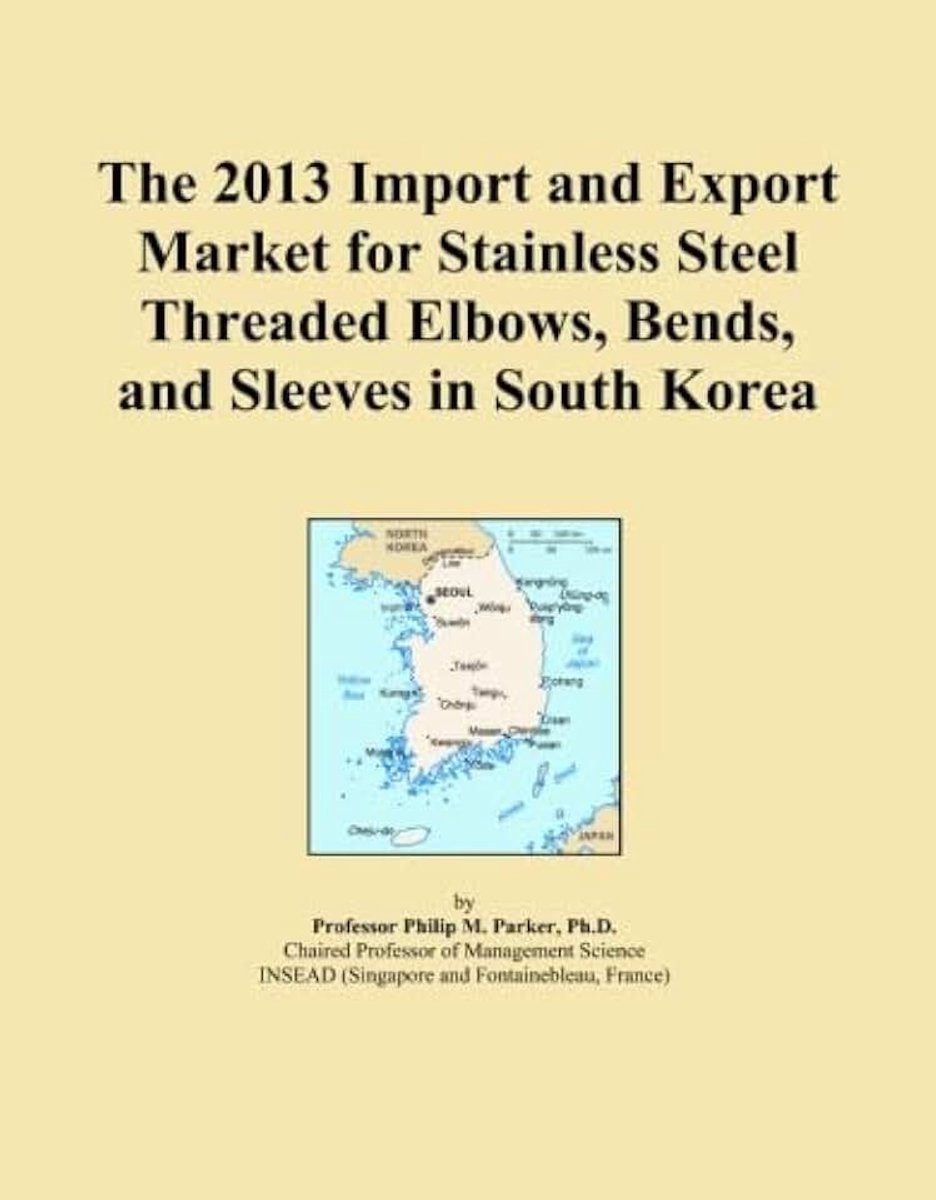 2013 Import and Export Market for Stainless Steel Threaded Elbows, Bends, and Sleeves in South Korea