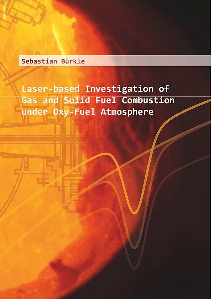 Investigation of Gas and Solid Fuel Combustion under Oxy-Fuel Atmosphere: Laserbasierte Untersuchung von Feststoff-und Gasverbrennung unter Oxy-Fuel-Atmosphäre