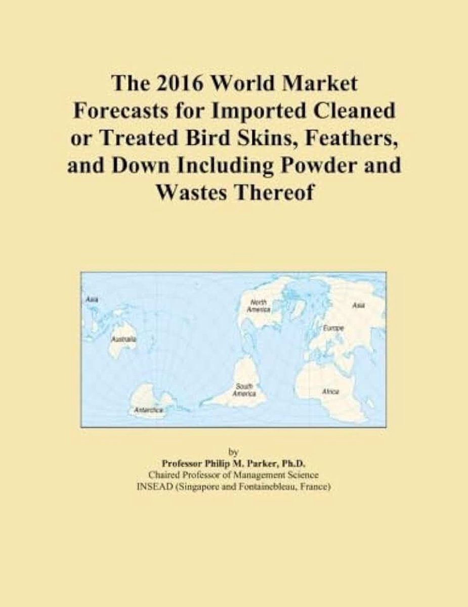 World Market Forecasts for Imported Cleaned or Treated Bird Skins, Feathers, and Down Including Powder and Wastes Thereof