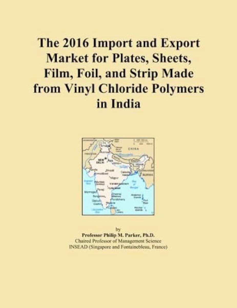 2016 Import and Export Market for Plates, Sheets, Film, Foil, and Strip Made from Vinyl Chloride Polymers in India