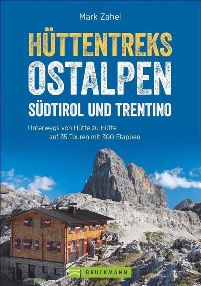 Huttentochten Oostelijke Alpen: 35 Wandelroutes Zuid-Tirol & Trentino (300 Etappes)