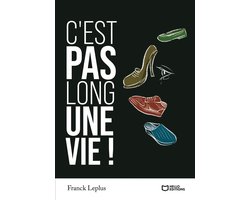 C'est pas long une vie !