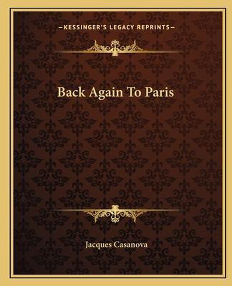 Back Again To Paris van Giovanni Giacomo Casanova
