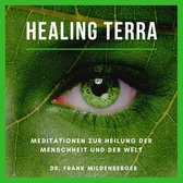 Healing Terra - Meditationen zur Heilung der Menschheit und der Welt