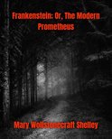 Frankenstein; Or, The Modern Prometheus