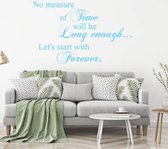 Muursticker No Measure Of Time Will Be Long Enough Let's Start Forever -  Lichtblauw -  160 x 96 cm  -  slaapkamer  woonkamer  engelse teksten  alle - Muursticker4Sale