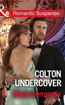 The Coltons of Shadow Creek 2 - Colton Undercover (The Coltons of Shadow Creek, Book 2) (Mills & Boon Romantic Suspense)