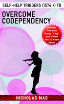 Self-Help Triggers (1574 +) to Overcome Codependency