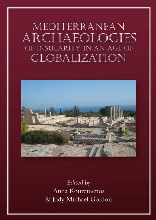 Mediterranean Archaeologies of Insularity in an Age of Globa ... - cover