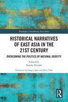 Routledge Contemporary Asia Series - Historical Narratives of East Asia in the 21st Century