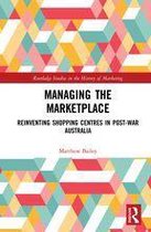 Routledge Studies in the History of Marketing - Managing the Marketplace