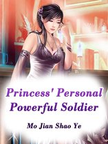 Volume 6 6 - Princess' Personal Powerful Soldier