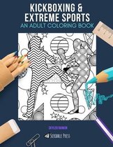 Kickboxing & Extreme Sports: AN ADULT COLORING BOOK