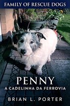 Família de Cães Resgatados - Penny: A Cadelinha da Ferrovia