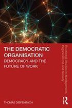 Routledge Studies in Management, Organizations and Society - The Democratic Organisation