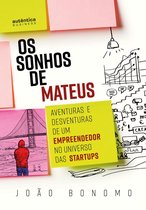 Os Sonhos de Mateus: Aventuras e desventuras de um empreendedor no universo das startups