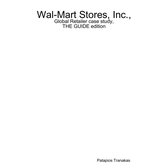Wal-Mart Stores, Inc., Global Retailer case study, THE GUIDE edition