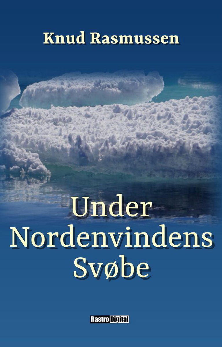 Under Nordenvindens Svøbe - Knud Rasmussen