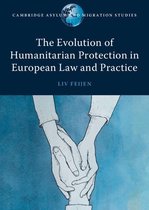 Cambridge Asylum and Migration Studies - The Evolution of Humanitarian Protection in European Law and Practice