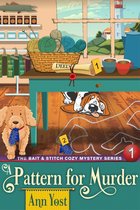 The Bait & Stitch Cozy Mystery Series 1 - A Pattern for Murder (The Bait & Stitch Cozy Mystery Series, Book 1)