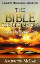 BIBLE THREADS: Keys to Understanding the Bible 1 - The Bible For Beginners And The Rest of Us