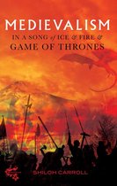 Medievalism 12 - Medievalism in A Song of Ice and Fire and Game of Thrones