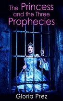 THE PRINCESS AND THE THREE PROPHECIES.