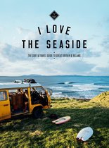 I Love the Seaside : the surf and travelguide to Great Britain & Ireland