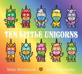 Ten Little 10 - Ten Little Unicorns