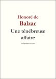 Balzac - Une ténébreuse affaire