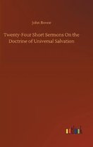 Twenty-Four Short Sermons On the Doctrine of Universal Salvation