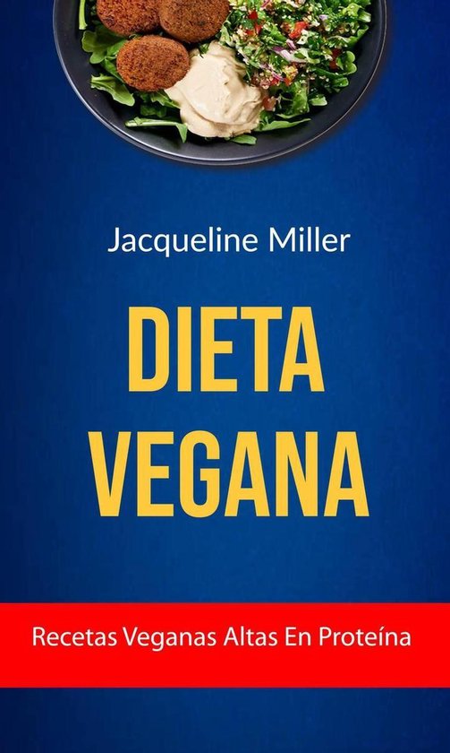 Dieta Vegana Recetas Veganas Altas En Proteína Ebook Jacqueline Miller 2369