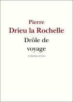 Drieu la Rochelle - Drôle de voyage