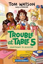 Trouble at Table 5 6 - Trouble at Table 5 #6: Countdown to Disaster