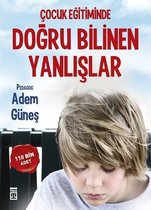 Çocuk Eğitiminde Doğru Bilinen Yanlışlar - Adem Güneş