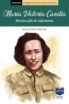 Protagonistas de la Guerra del Chaco 4 - María Victoria Candia