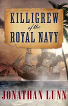 The Kit Killigrew Naval Adventures 1 - Killigrew of the Royal Navy