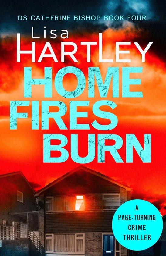 Detective Catherine Bishop 4 - Home Fires Burn - cover