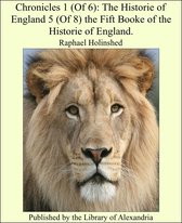 Chronicles (1 of 6): The Historie of England (5 of 8) the Fift Booke of the Historie of England.