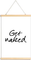 JUNIQE - Posterhanger Get Naked -40x60 /Wit & Zwart