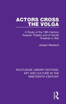 Routledge Library Editions: Art and Culture in the Nineteenth Century - Actors Cross the Volga