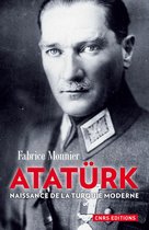 Histoire - Atatürk. La naissance de la Turquie moderne