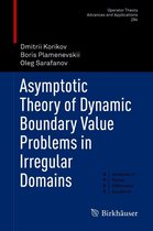 Operator Theory: Advances and Applications 284 - Asymptotic Theory of Dynamic Boundary Value Problems in Irregular Domains