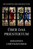 Die Schriften der Kirchenväter 34 - Über das Priestertum