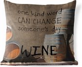 Buitenkussens - Tuin - Wijn quote 'one kind word can change someone's day WINE' met een achtergrond met wijnvaten - 45x45 cm