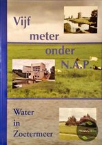 Vijf meter onder N.A.P.: Water in Zoetermeer