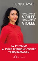 Plus jamais voilée, plus jamais violée. La 1ère femme à avoir témoigné contre Tariq Ramadan